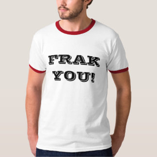 FRAK VOCÊ! T-shirt