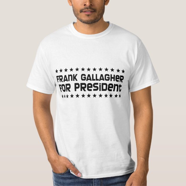 Frank Gallagher para o presidente T-shirt (Frente)