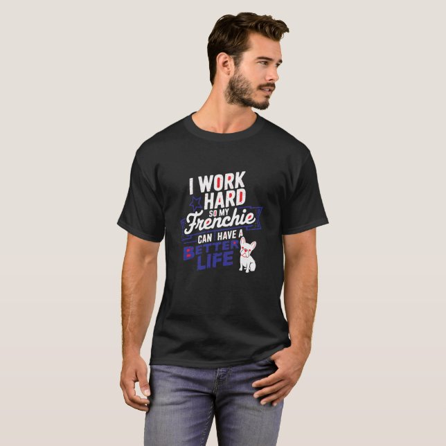 Frenchie Motivation T-Shirt for Dog Dads Who Work  (Frente Completa)