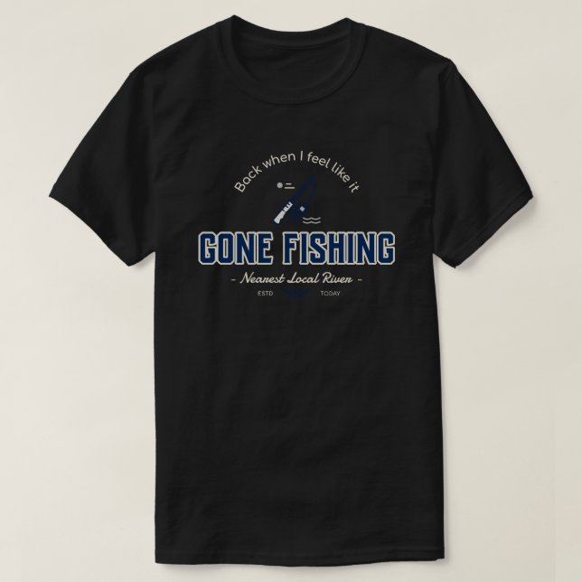 Fui Pescar, Voltei Quando Me Sinto Como T-Shirt (Frente do Design)