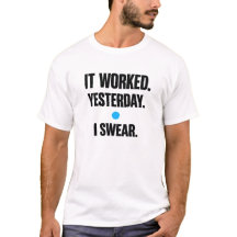 Funcionou Ontem Juro – Camiseta de Desenvolvedor