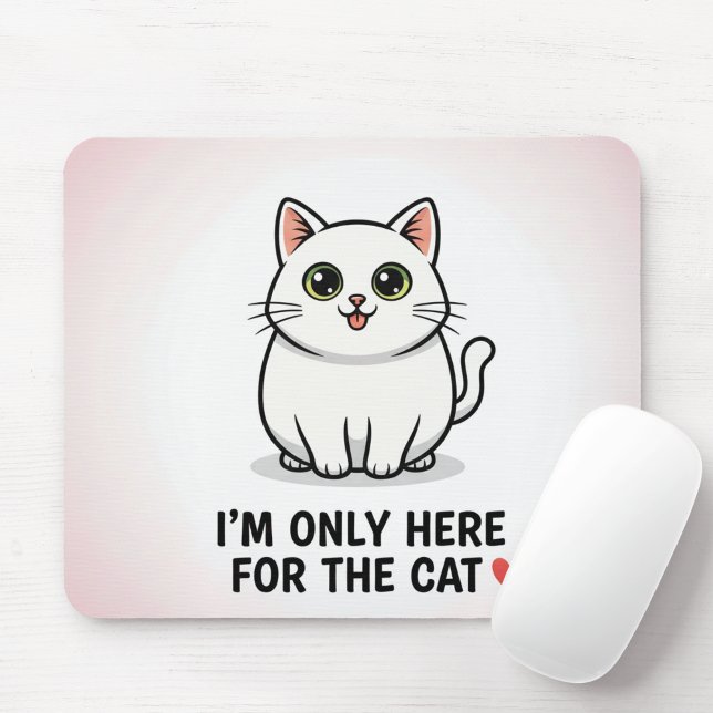 Funny Cat Lover Valentine Mousepad - I'm Only Here (Criador carregado)