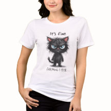Funny Cat T-Shirt | It’s Fine I’m Fine Tee