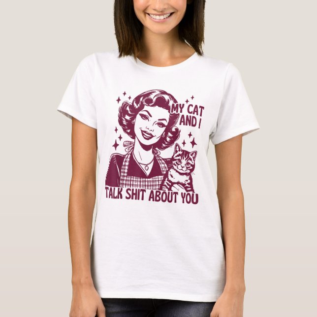Funny Cat T-Shirt My Cat and I Talk Trash About  (Frente)
