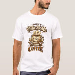 Funny Coffee Lover T-Shirt – Don't Talk To Me Unti<br><div class="desc">Start your day the right way with this funny coffee lover design featuring the quote “Don't Talk To Me Until Coffee”. Perfect for coffee addicts,  baristas and anyone who needs caffeine before conversation.</div>