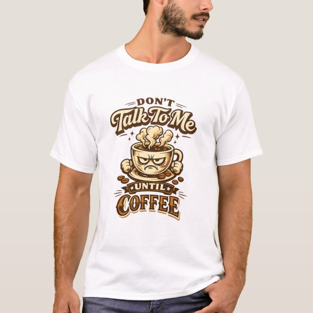 Funny Coffee Lover T-Shirt – Don't Talk To Me Unti (Frente)