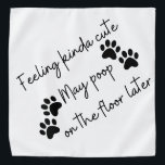 Funny Dog Bandana<br><div class="desc">Engraçado Cachorro Bandana (Sentindo-se bonitinho Que possa cocô no chão mais tarde)</div>