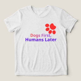 Funny Dogs First Humans Later T-Shirt Design