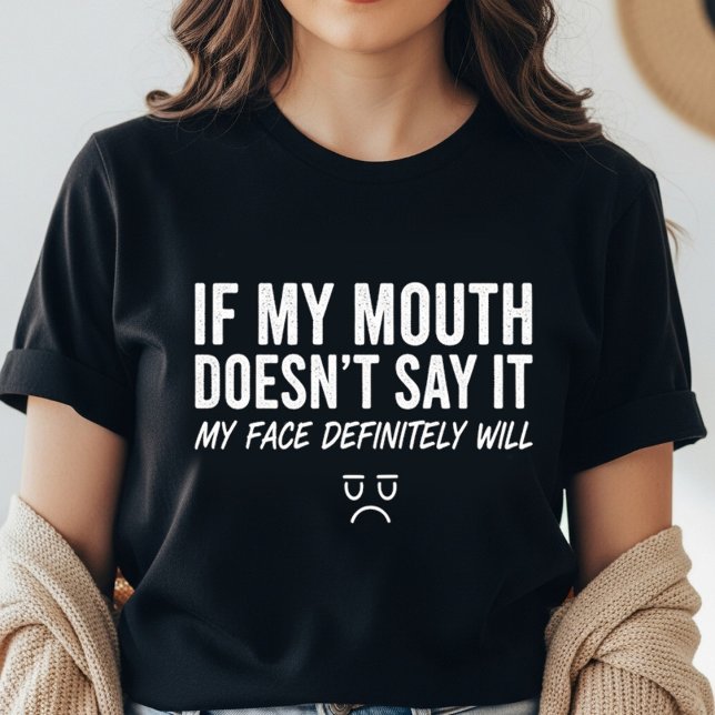 Funny Expression T-Shirt – If My Mouth Doesn’t Say (Criador carregado)