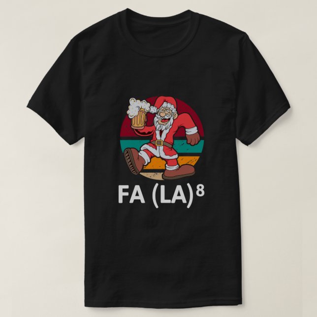 Funny Fa La 8 Christmas Math Teacher Santa T-Shirt (Frente do Design)
