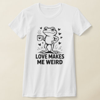 Funny Frog "Love Makes Me Weird" T-Shirt