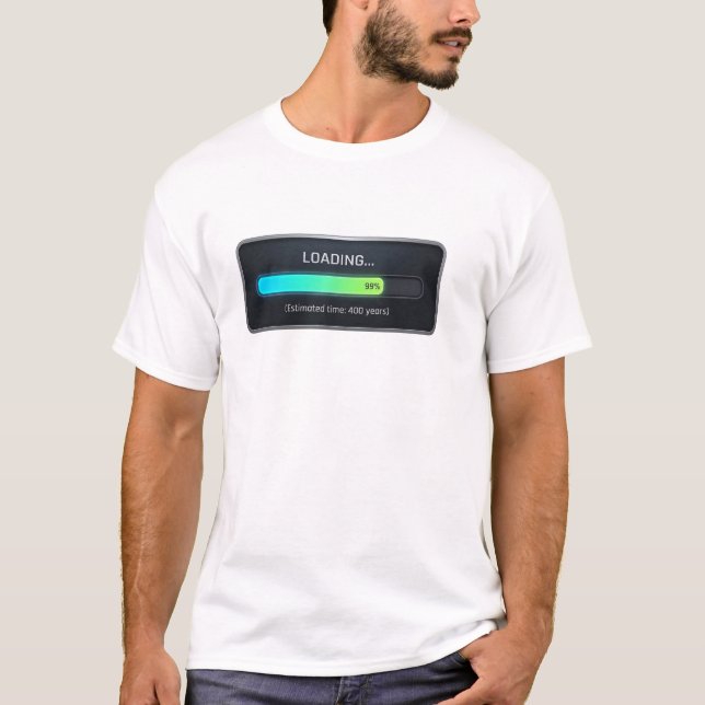 Funny Gamer Loading 99% T-Shirt - Estimated Time 4 (Frente)