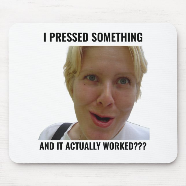 Funny Gamer Mouse Pad I Pressed Something Meme (Frente)