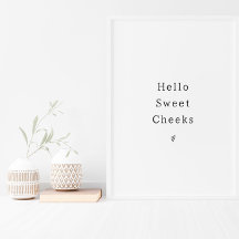 Funny Hello Sweet Cheeks Bathroom Poster