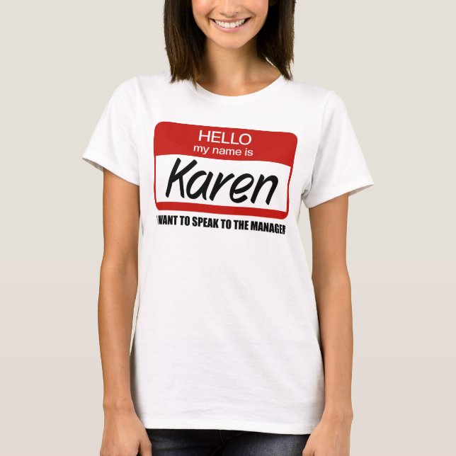 Funny Karen Name Crachá fala com o Gerente T-Shirt (Frente)