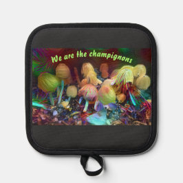 Funny Original Pot Holder “We are the champignons”