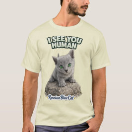 Funny Russian Blue Cat T-Shirt – “I See You Human”