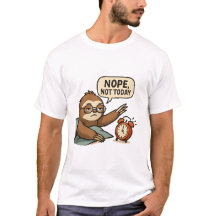Funny Sloth “Nope, Not Today” Lazy Mood T-Shirt