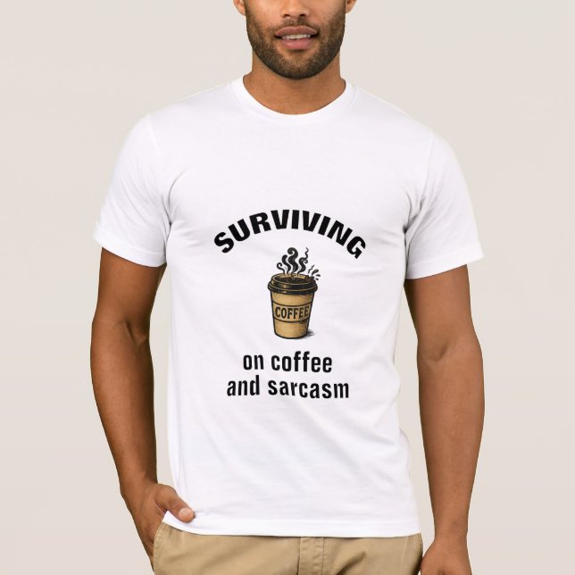 FUNNY T-SHIRT SURVIVING ON COFFEE AND SARCASM (Frente)