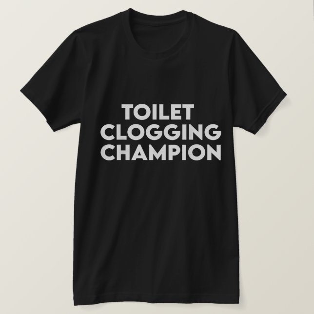 Funny Toilet Clogging Champion Tee T-Shirt (Frente do Design)