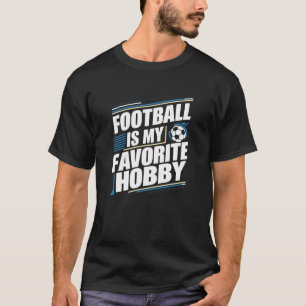 Futebol é o meu passatempo favorito, T-Shirts espo