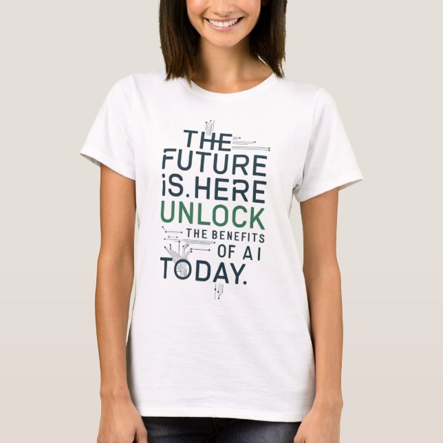 Future AI Benefits T-Shirt | Unlock Tech (Frente)