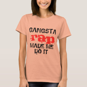 Gangsta rap me fez fazer isso, design de camiseta