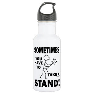 Garrafa Às Vezes Você Tem Que Tomar Uma Posição