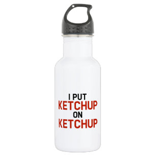 Garrafa Eu Coloquei Ketchup No Ketchup