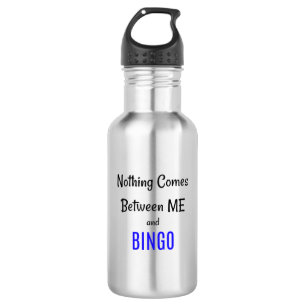 Garrafa "Nada vem entre mim e o BINGO"