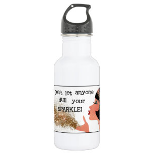 Garrafa "Não deixe ninguém puxar seu brilho"