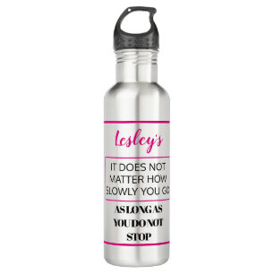 Garrafa Não importa quão devagar você vá. Personalizar