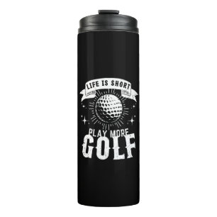 Garrafa Térmica A vida é curta. Jogue mais golfe