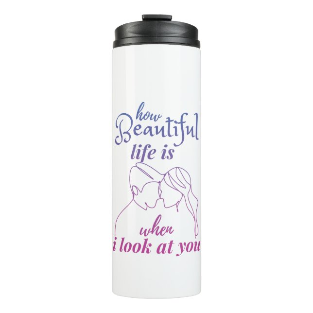 Garrafa Térmica A Vida É Maravilhosa Quando Olho Para Você (Frente)