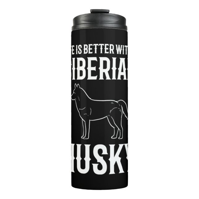 Garrafa Térmica A Vida É Melhor Com Um Cachorro Husky Siberiano (Frente)