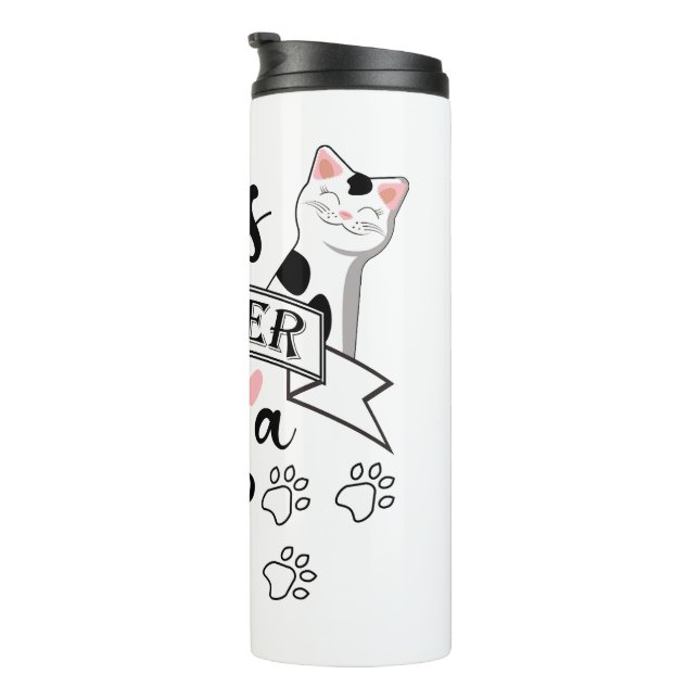 Garrafa Térmica A vida é melhor com um slogan de citação do Cat (Rotação à direita)