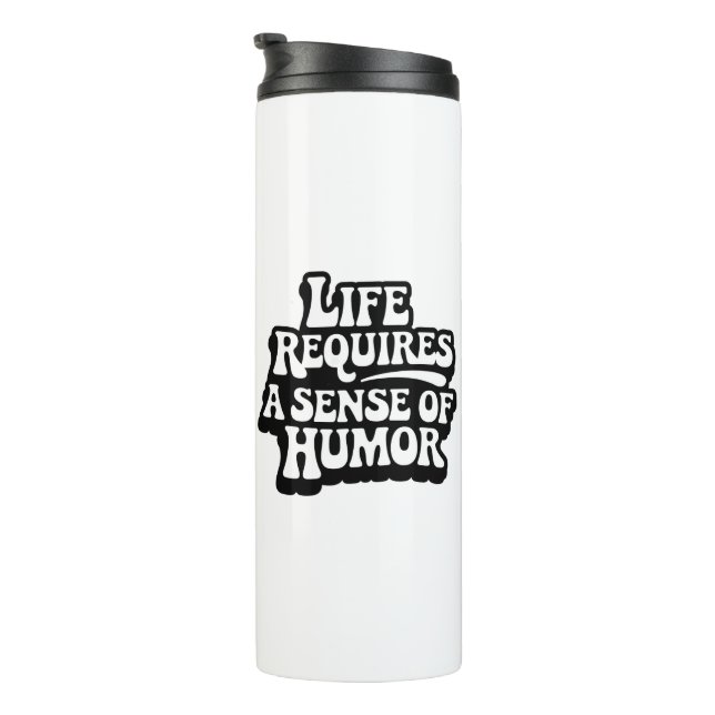 Garrafa Térmica "A Vida Requer Um Sentido De Humor" (Rotação à direita)