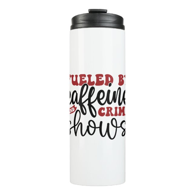Garrafa Térmica Alimentado por cafeína e shows de crimes (Frente)