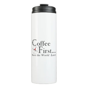 Garrafa Térmica Caneca: Café Primeiro. Salve o Mundo Depois.
