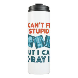 Garrafa Térmica Engraçado Estúpido de Rad Tech X-Ray Technician 