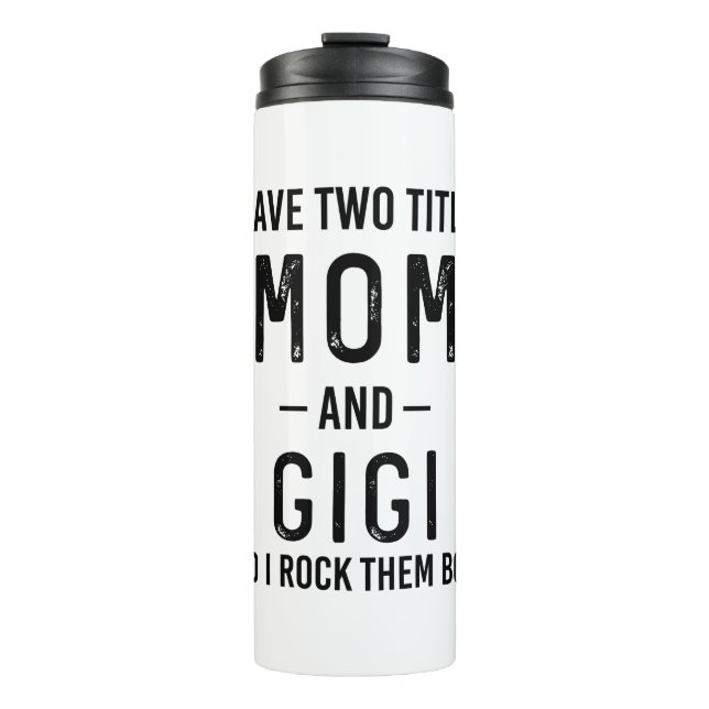 Garrafa Térmica Eu Tenho Dois Títulos Mamãe E Gigi Mãe, Presente D (Frente)