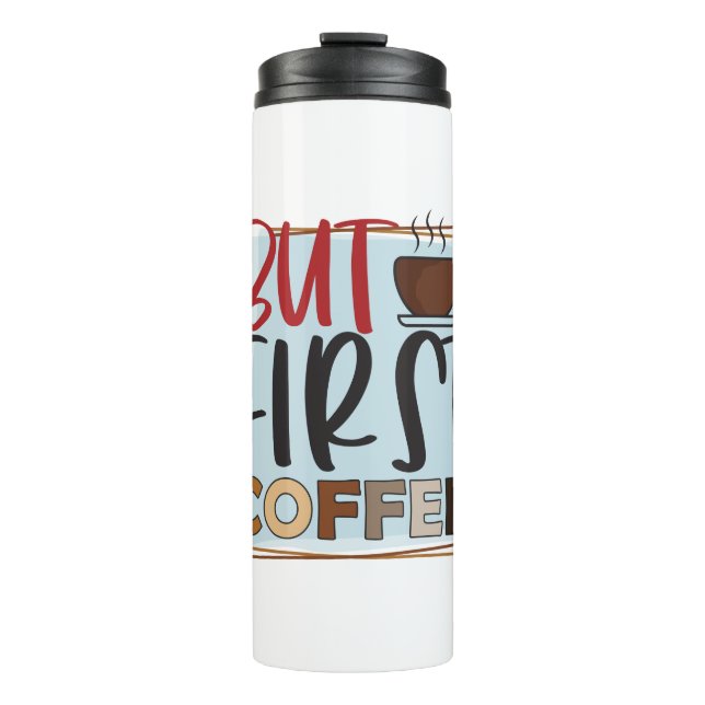 Garrafa Térmica Funny Humor Coffee Quotes But First Coffee (Frente)