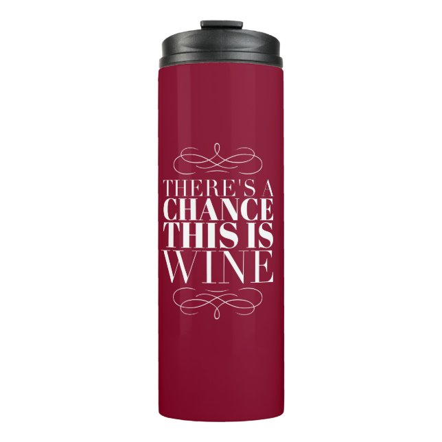 Garrafa Térmica Há uma Chance de Ser Vinho (Frente)
