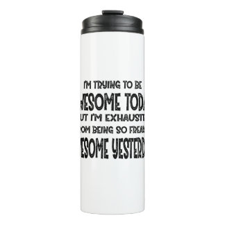 Garrafa Térmica I'm Trying To Be Awesome Today But I'm Exhausted