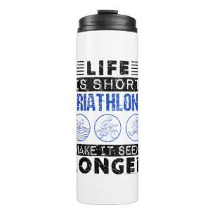 Garrafa Térmica Life Is Short Triathlons Make It Seem Longer Funny