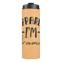 Parece que sou Dramático Tumbler Térmico