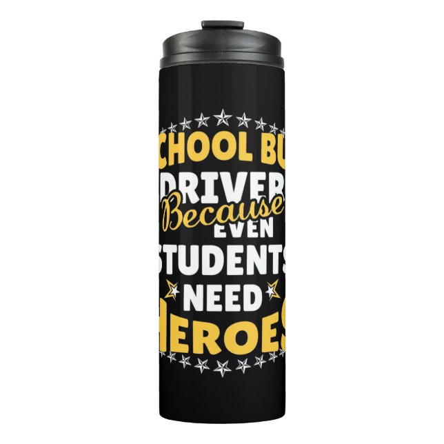 Garrafa Térmica School Bus Driver Because Students Need Heroes (Frente)