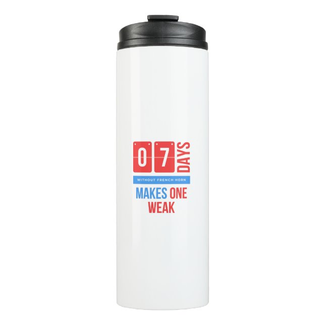 Garrafa Térmica Sete dias sem trompa francesa faz uma frágil (Frente)