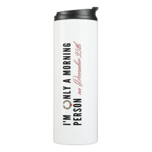 Garrafa Térmica "Sou apenas uma pessoa da manhã no 25 de dezembro"
