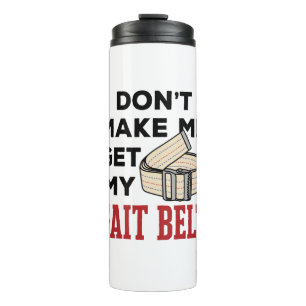 Garrafa Térmica Terapia Física Não me faça pegar meu Cinturão